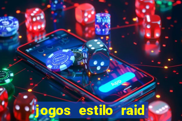 jogos estilo raid shadow legends